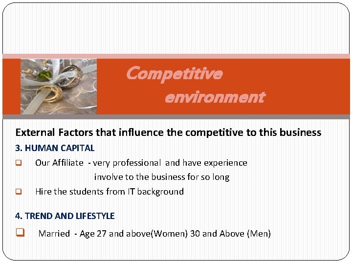 Competitive environment External Factors that influence the competitive to this business 3. HUMAN CAPITAL