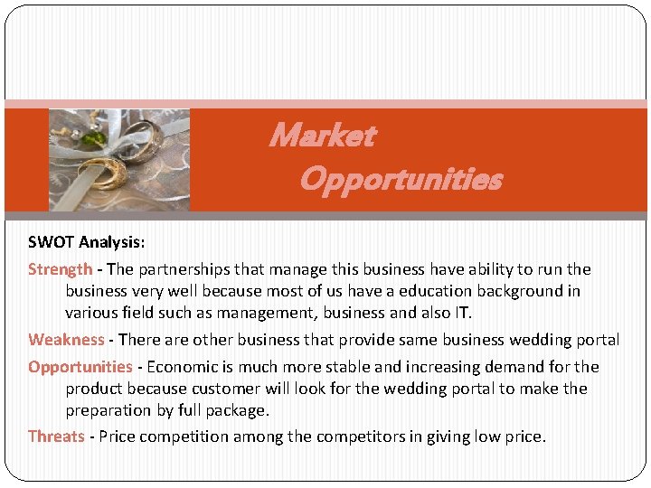 Market Opportunities SWOT Analysis: Strength - The partnerships that manage this business have ability