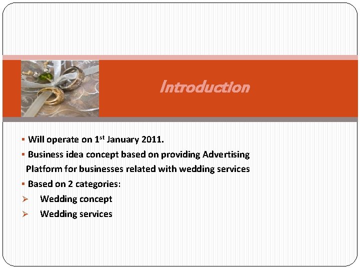 Introduction § Will operate on 1 st January 2011. § Business idea concept based