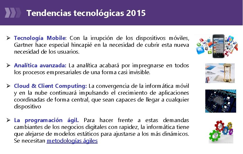 Tendencias tecnológicas 2015 Ø Tecnología Mobile: Con la irrupción de los dispositivos móviles, Gartner