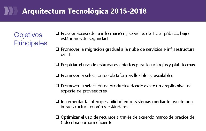 Arquitectura Tecnológica 2015 -2018 Objetivos Principales q Proveer acceso de la información y servicios