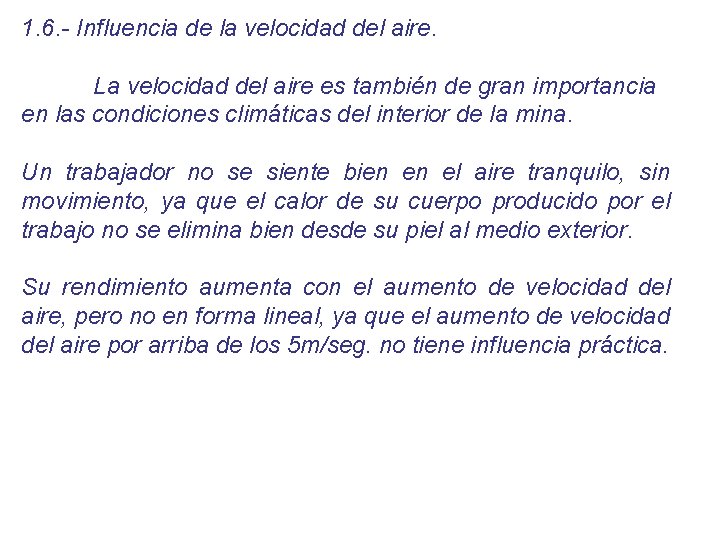 1. 6. - Influencia de la velocidad del aire. La velocidad del aire es