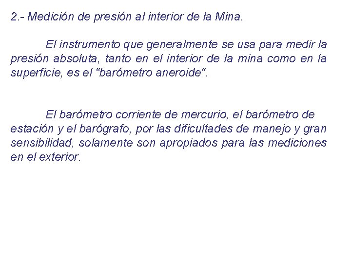 2. - Medición de presión al interior de la Mina. El instrumento que generalmente