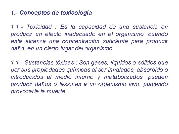 1. - Conceptos de toxicología 1. 1. - Toxicidad : Es la capacidad de