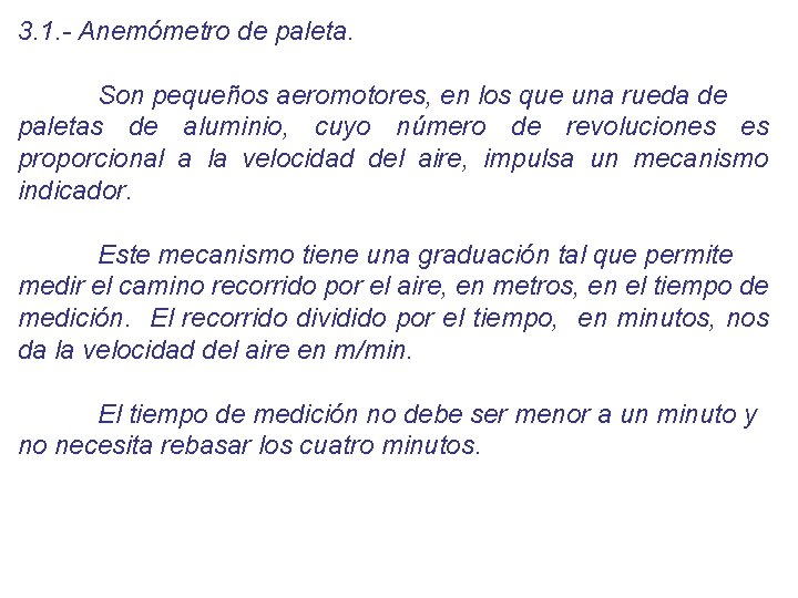 3. 1. - Anemómetro de paleta. Son pequeños aeromotores, en los que una rueda