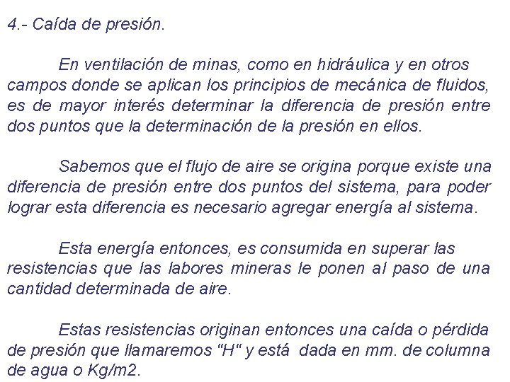 4. - Caída de presión. En ventilación de minas, como en hidráulica y en