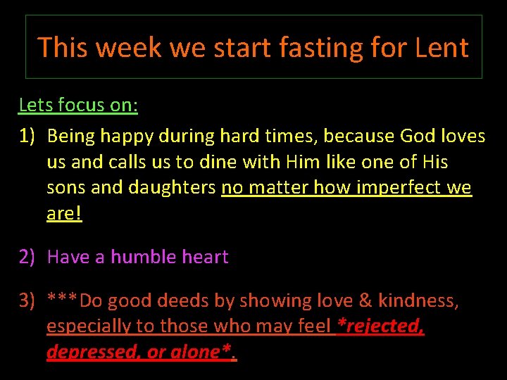 This week we start fasting for Lent Lets focus on: 1) Being happy during