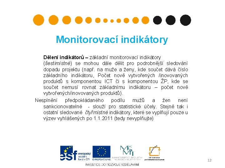 Monitorovací indikátory Dělení indikátorů – základní monitorovací indikátory (šestimístné) se mohou dále dělit pro