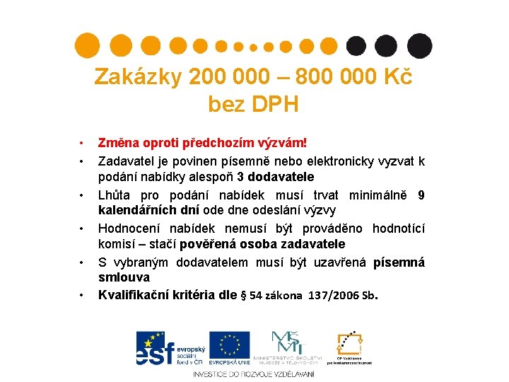 Zakázky 200 000 – 800 000 Kč bez DPH • • • Změna oproti