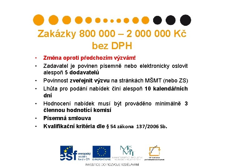 Zakázky 800 000 – 2 000 Kč bez DPH • • Změna oproti předchozím