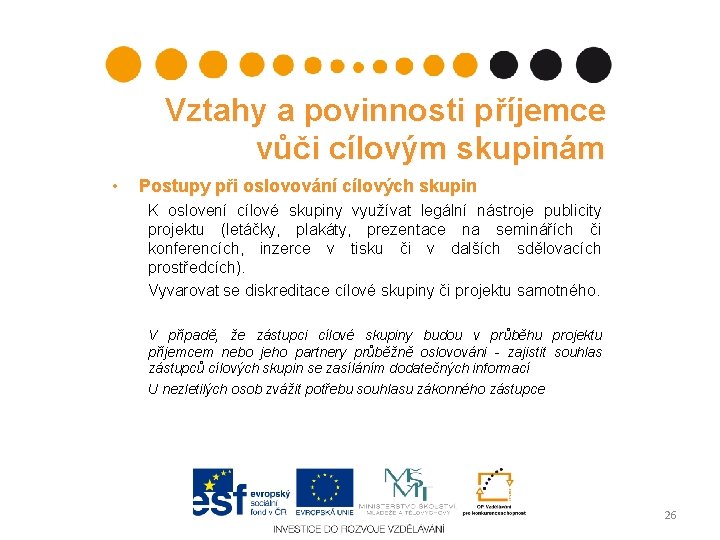 Vztahy a povinnosti příjemce vůči cílovým skupinám • Postupy při oslovování cílových skupin K