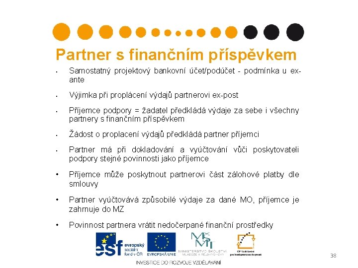 Partner s finančním příspěvkem § § § Samostatný projektový bankovní účet/podúčet - podmínka u