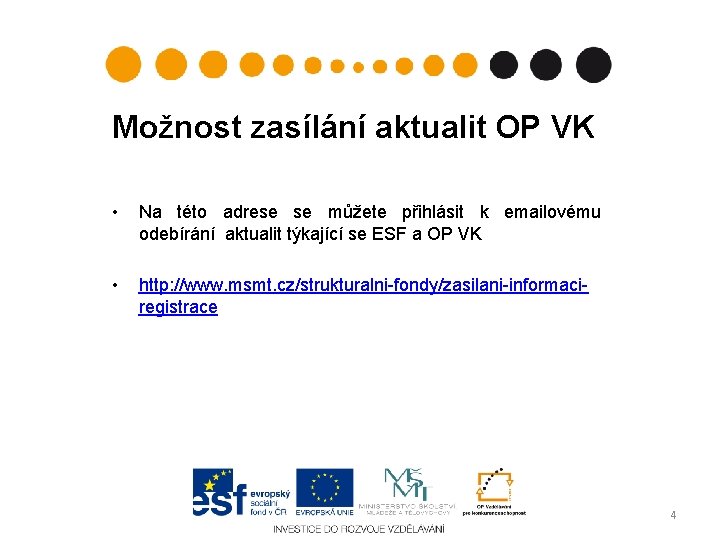 Možnost zasílání aktualit OP VK • Na této adrese se můžete přihlásit k emailovému