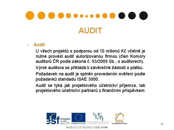 AUDIT • Audit U všech projektů s podporou od 10 milionů Kč včetně je