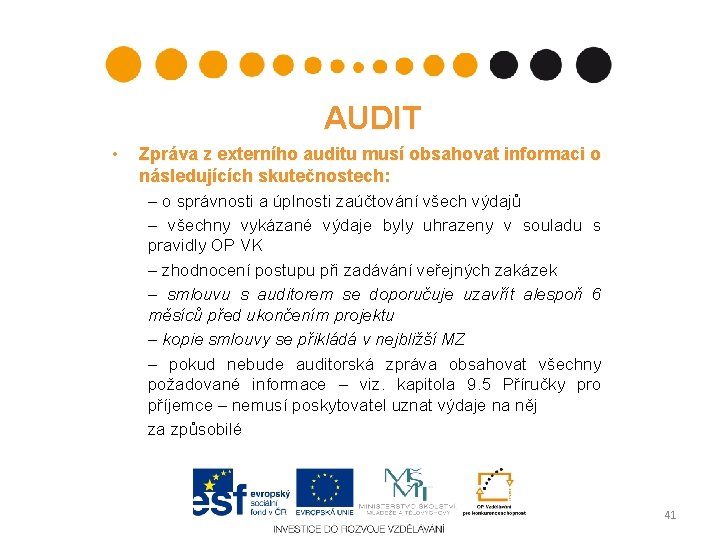 AUDIT • Zpráva z externího auditu musí obsahovat informaci o následujících skutečnostech: – o