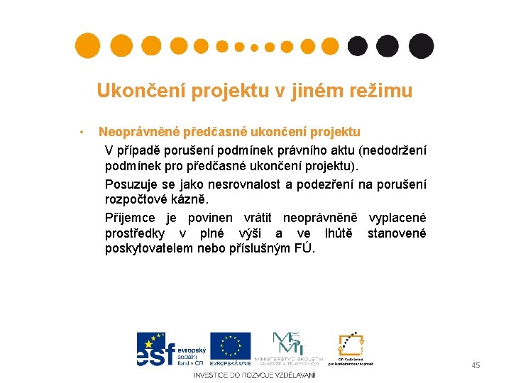 Ukončení projektu v jiném režimu • Neoprávněné předčasné ukončení projektu V případě porušení podmínek