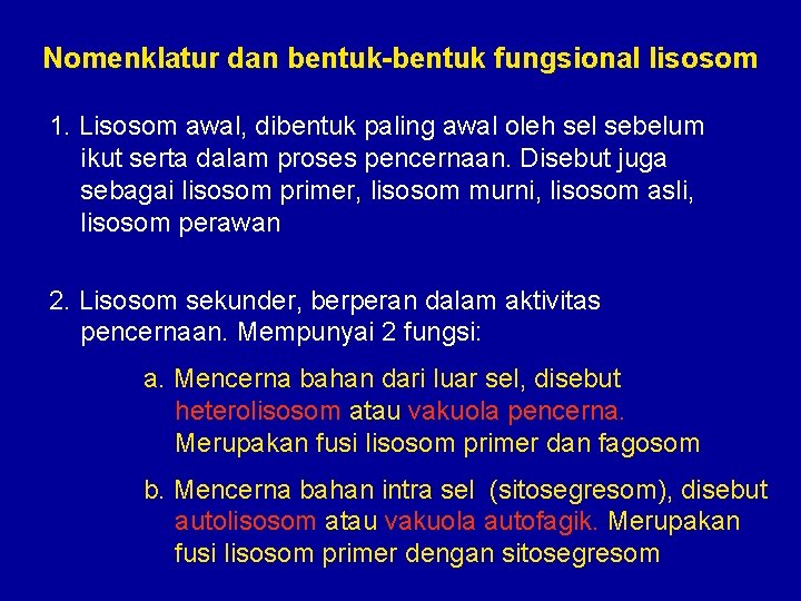 Nomenklatur dan bentuk-bentuk fungsional lisosom 1. Lisosom awal, dibentuk paling awal oleh sel sebelum