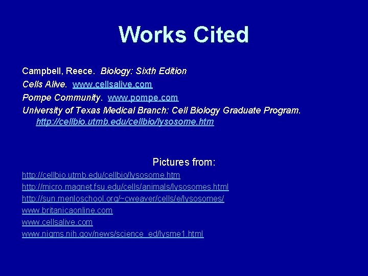 Works Cited Campbell, Reece. Biology: Sixth Edition Cells Alive. www. cellsalive. com Pompe Community.