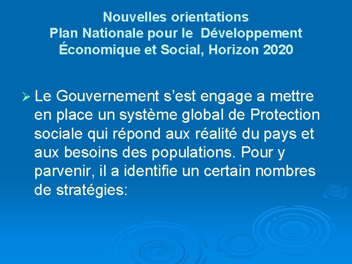 Nouvelles orientations Plan Nationale pour le Développement Économique et Social, Horizon 2020 Ø Le