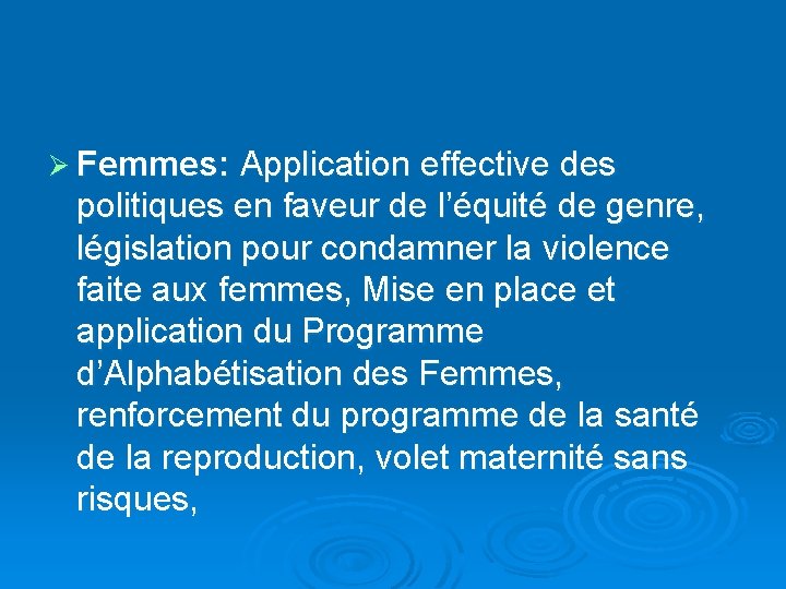 Ø Femmes: Application effective des politiques en faveur de l’équité de genre, législation pour