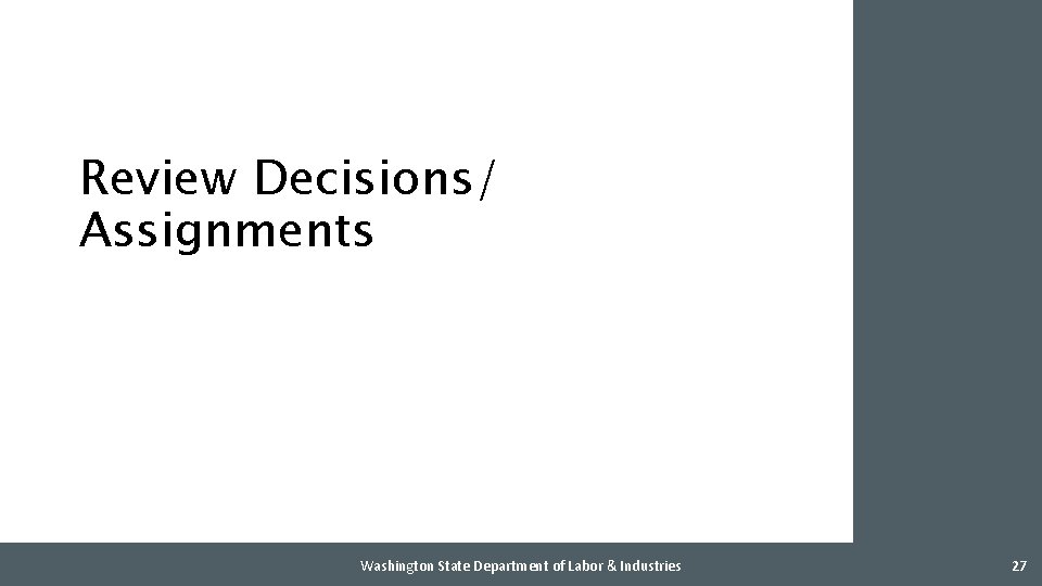 Review Decisions/ Assignments Washington State Department of Labor & Industries 27 