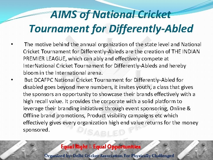 AIMS of National Cricket Tournament for Differently-Abled • • The motive behind the annual