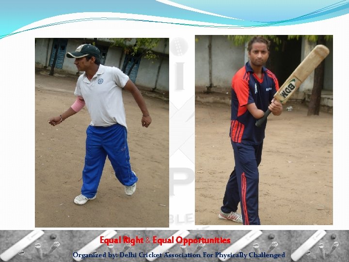 Equal Right & Equal Opportunities Organized by: Delhi Cricket Association For Physically Challenged 