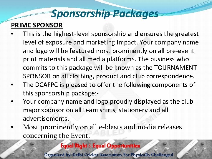 Sponsorship Packages PRIME SPONSOR • This is the highest-level sponsorship and ensures the greatest