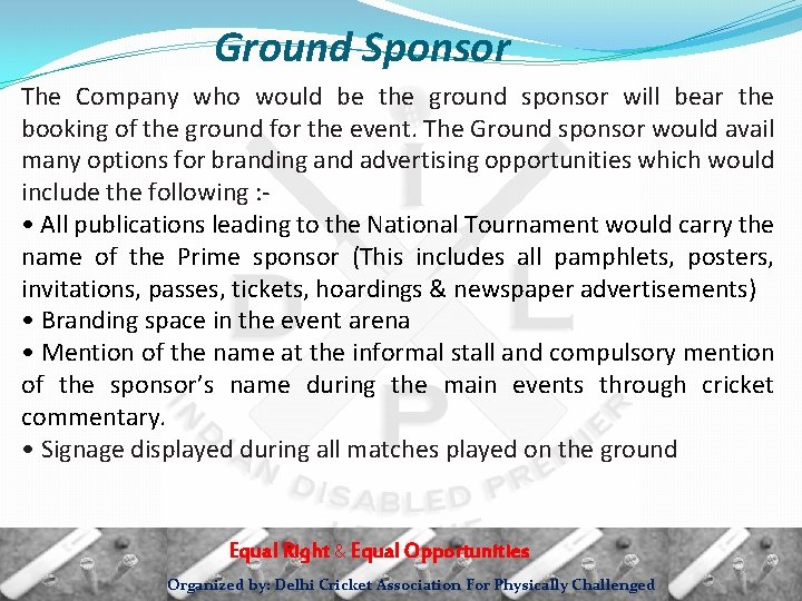 Ground Sponsor The Company who would be the ground sponsor will bear the booking