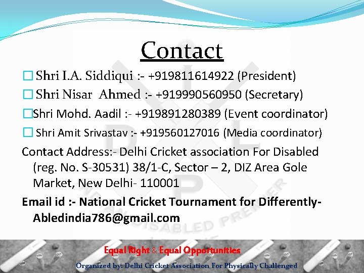 Contact � Shri I. A. Siddiqui : - +919811614922 (President) � Shri Nisar Ahmed