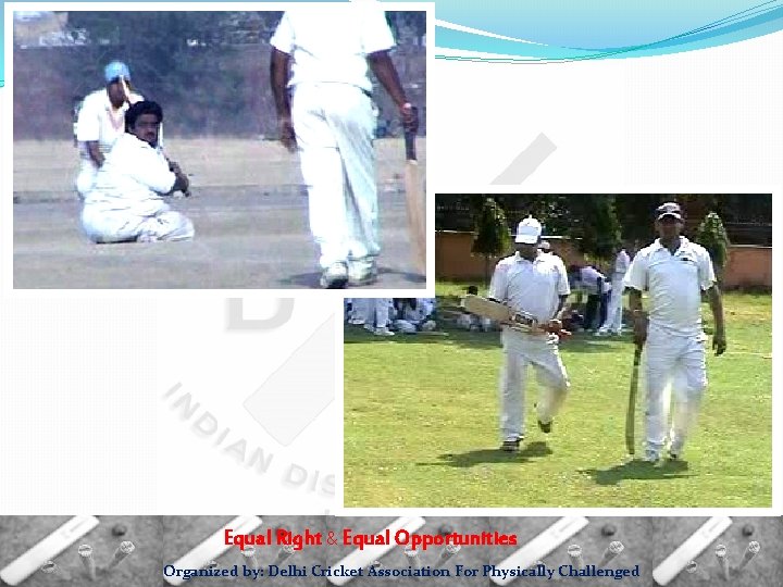 Equal Right & Equal Opportunities Organized by: Delhi Cricket Association For Physically Challenged 