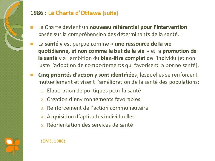 1986 : La Charte d’Ottawa (suite) n La Charte devient un nouveau référentiel pour