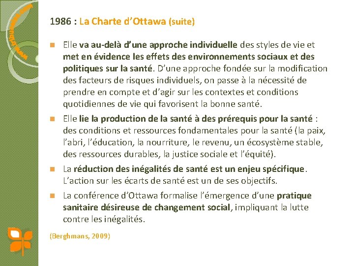 1986 : La Charte d’Ottawa (suite) n n Elle va au-delà d’une approche individuelle