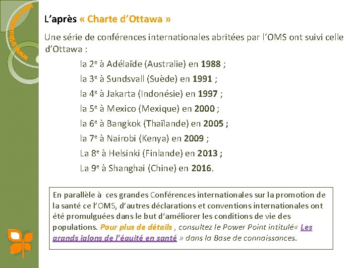 L’après « Charte d’Ottawa » Une série de conférences internationales abritées par l’OMS ont