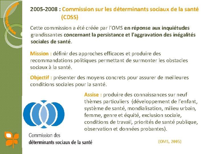 2005 -2008 : Commission sur les déterminants sociaux de la santé (CDSS) Cette commission