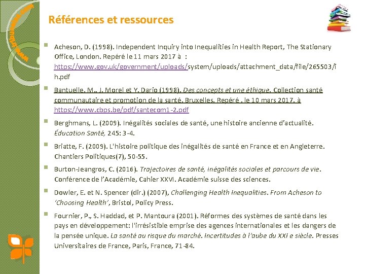 Références et ressources § Acheson, D. (1998). Independent Inquiry into Inequalities in Health Report,