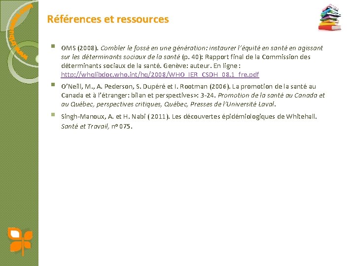 Références et ressources § § § OMS (2008). Combler le fossé en une génération: