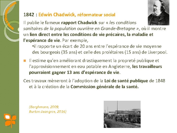 1842 : Edwin Chadwick, réformateur social Il publie le fameux rapport Chadwick sur «