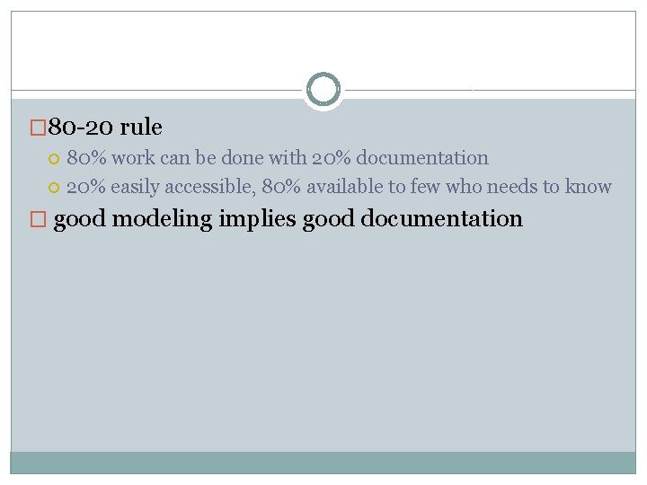 � 80 -20 rule 80% work can be done with 20% documentation 20% easily
