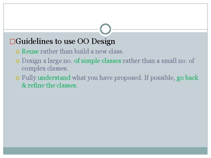 �Guidelines to use OO Design Reuse rather than build a new class. Design a �Guidelines to use OO Design Reuse rather than build a new class. Design a
