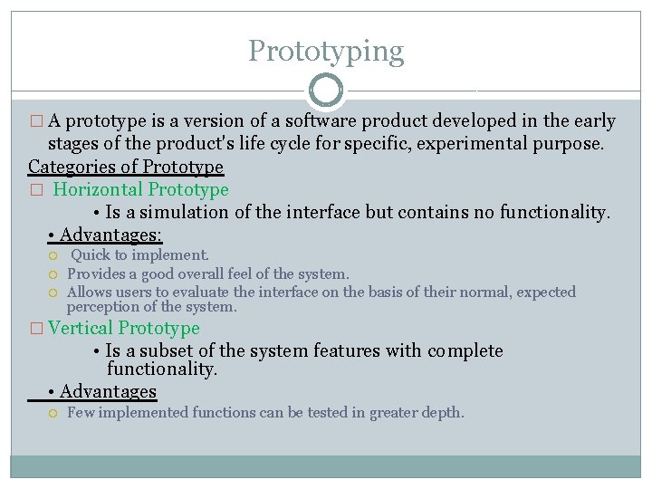 Prototyping � A prototype is a version of a software product developed in the Prototyping � A prototype is a version of a software product developed in the