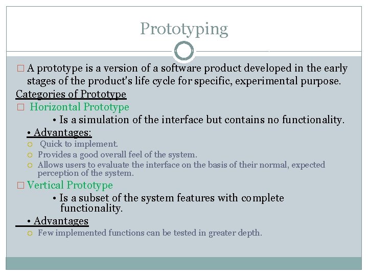 Prototyping � A prototype is a version of a software product developed in the