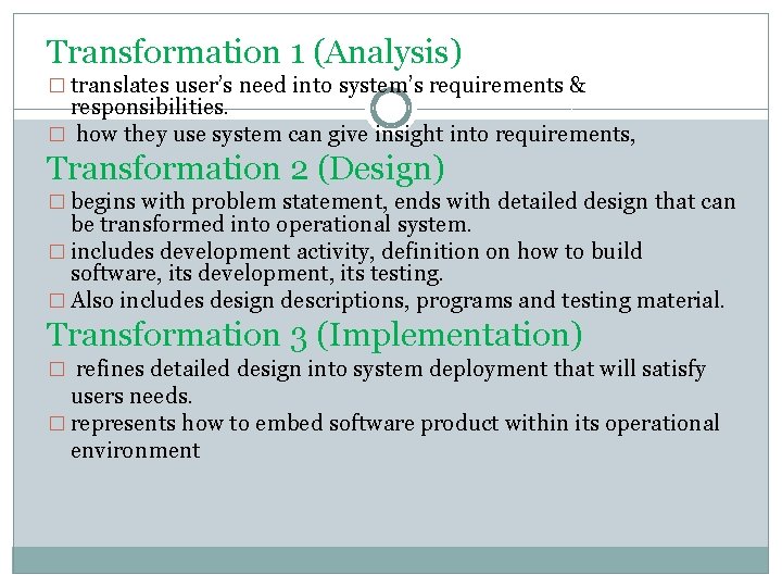 Transformation 1 (Analysis) � translates user’s need into system’s requirements & responsibilities. � how