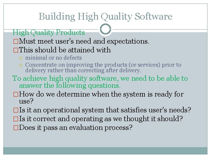 Building High Quality Software High Quality Products �Must meet user's need and expectations. �This