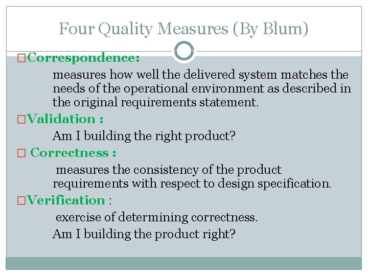 Four Quality Measures (By Blum) �Correspondence: measures how well the delivered system matches the
