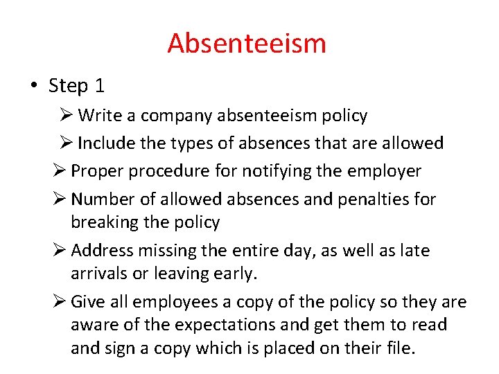 Absenteeism • Step 1 Ø Write a company absenteeism policy Ø Include the types