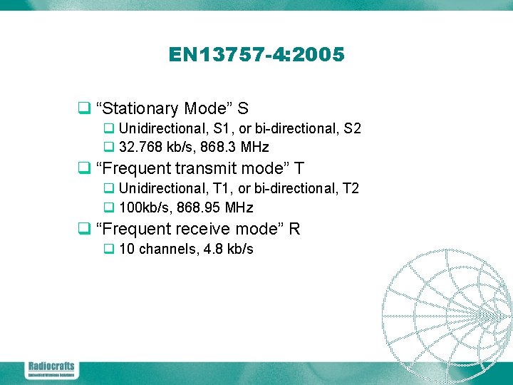 EN 13757 -4: 2005 q “Stationary Mode” S q Unidirectional, S 1, or bi-directional,