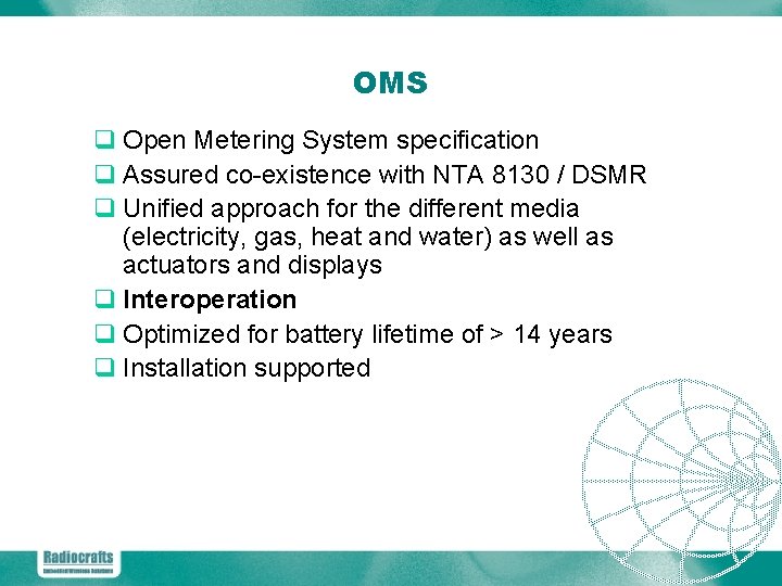 OMS q Open Metering System specification q Assured co-existence with NTA 8130 / DSMR