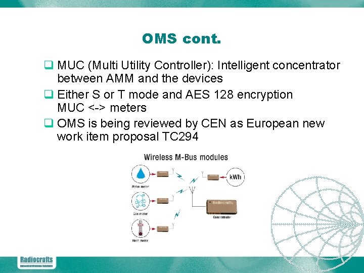 OMS cont. q MUC (Multi Utility Controller): Intelligent concentrator between AMM and the devices
