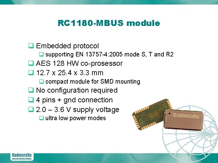 RC 1180 -MBUS module q Embedded protocol q supporting EN 13757 -4: 2005 mode